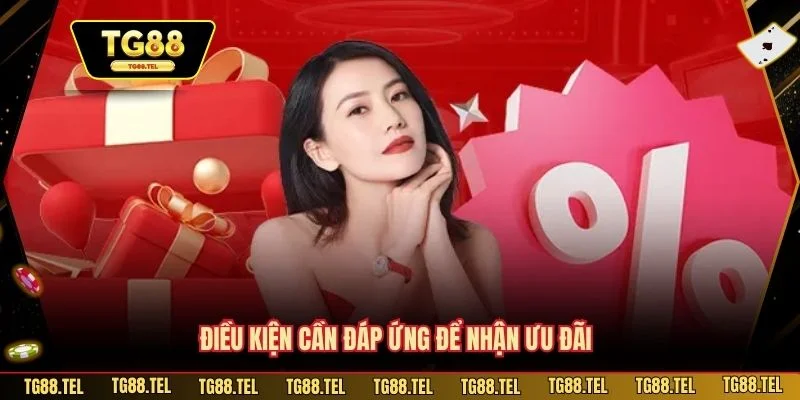 Tặng Code Miễn Phí TG88 - Ưu Đãi Hấp Dẫn Cho Tài Khoản Mới 3 Điều kiện cần đáp ứng để nhận ưu đãi